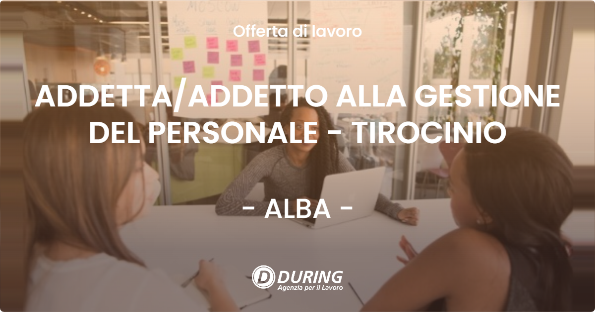 OFFERTA LAVORO - ADDETTAADDETTO ALLA GESTIONE DEL PERSONALE - TIROCINIO - ALBA