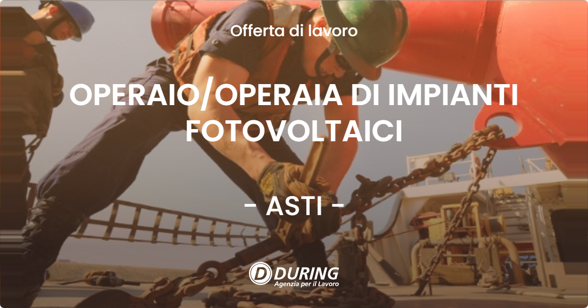 OFFERTA LAVORO - OPERAIO/OPERAIA DI IMPIANTI FOTOVOLTAICI - ASTI (AT)