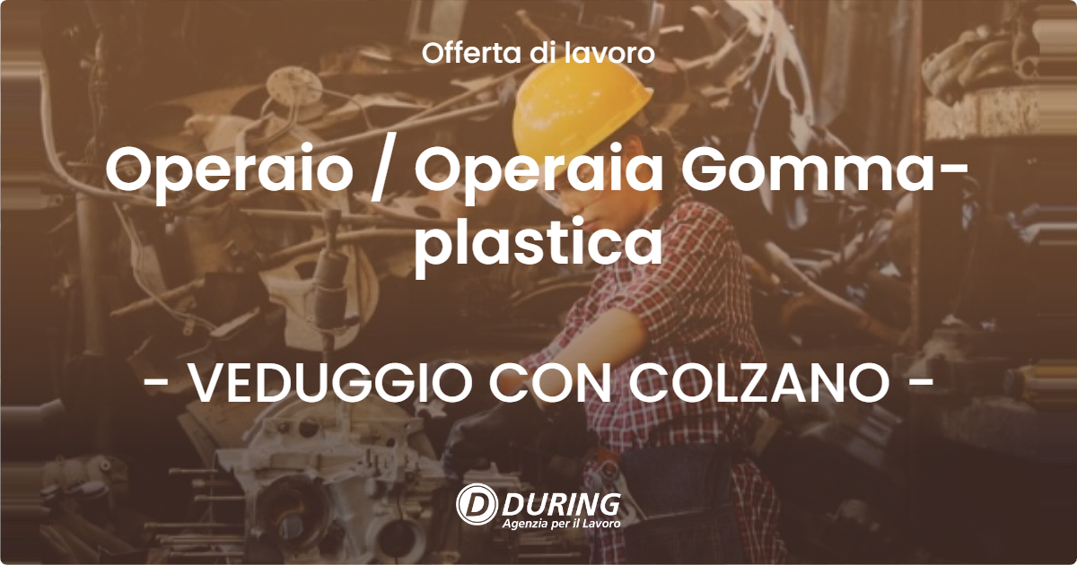 OFFERTA LAVORO - Operaio / Operaia  Gomma-plastica - VEDUGGIO CON COLZANO (MB)