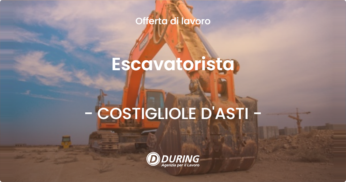 OFFERTA LAVORO - Escavatorista - COSTIGLIOLE D'ASTI (AT)