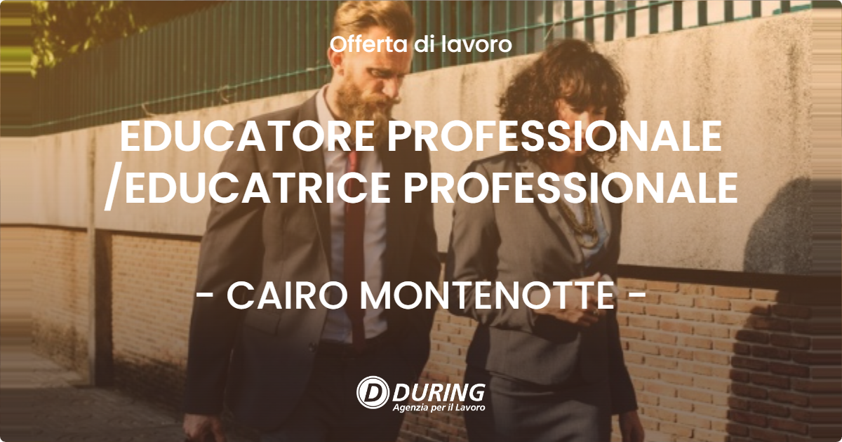 OFFERTA LAVORO - EDUCATORE PROFESSIONALE /EDUCATRICE PROFESSIONALE - CAIRO MONTENOTTE (SV)