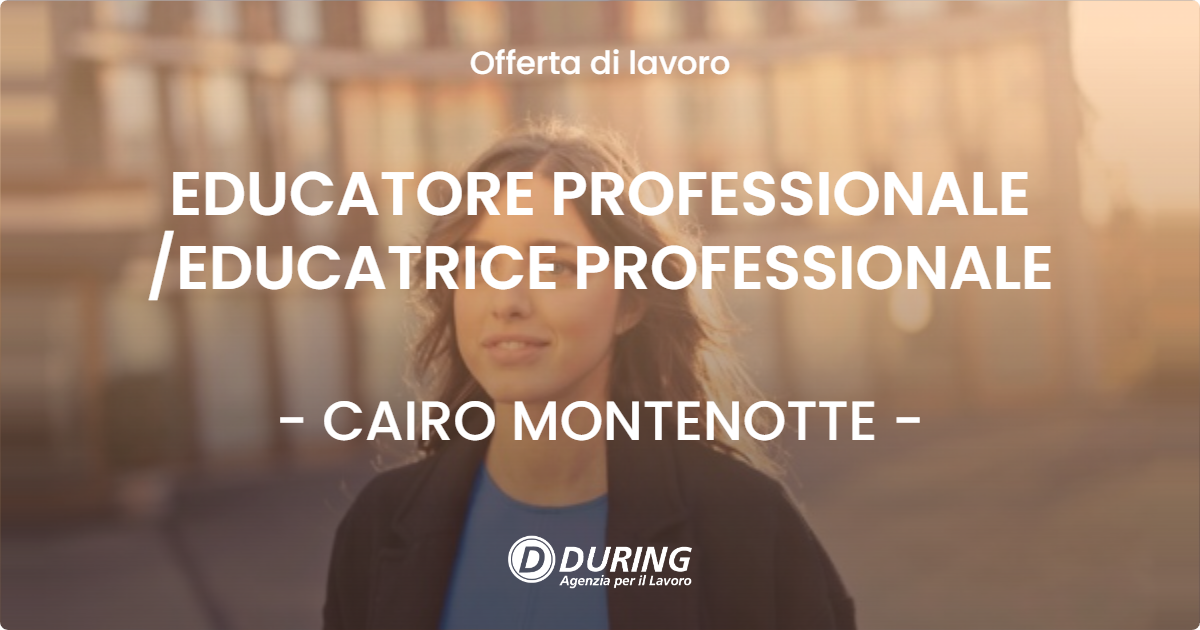 OFFERTA LAVORO - EDUCATORE PROFESSIONALE /EDUCATRICE PROFESSIONALE - CAIRO MONTENOTTE (SV)
