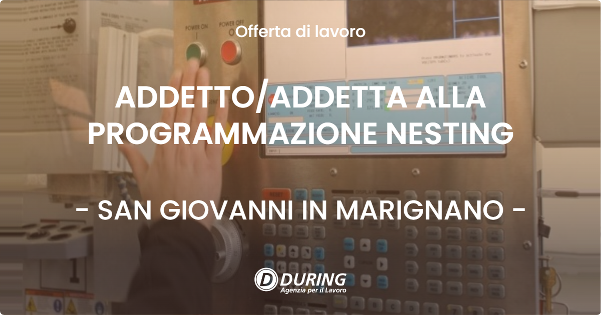 OFFERTA LAVORO - ADDETTO/ADDETTA ALLA PROGRAMMAZIONE NESTING - SAN GIOVANNI IN MARIGNANO (RN)