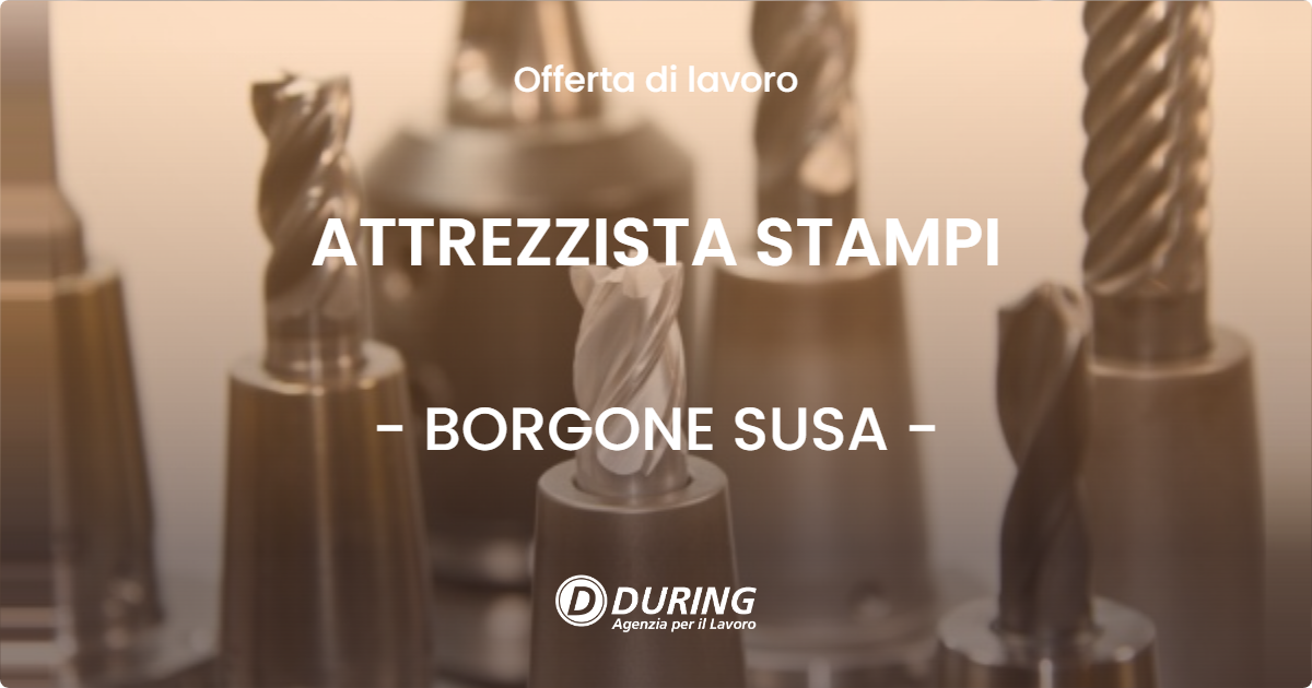 OFFERTA LAVORO - ATTREZZISTA STAMPI - BORGONE SUSA (TO)