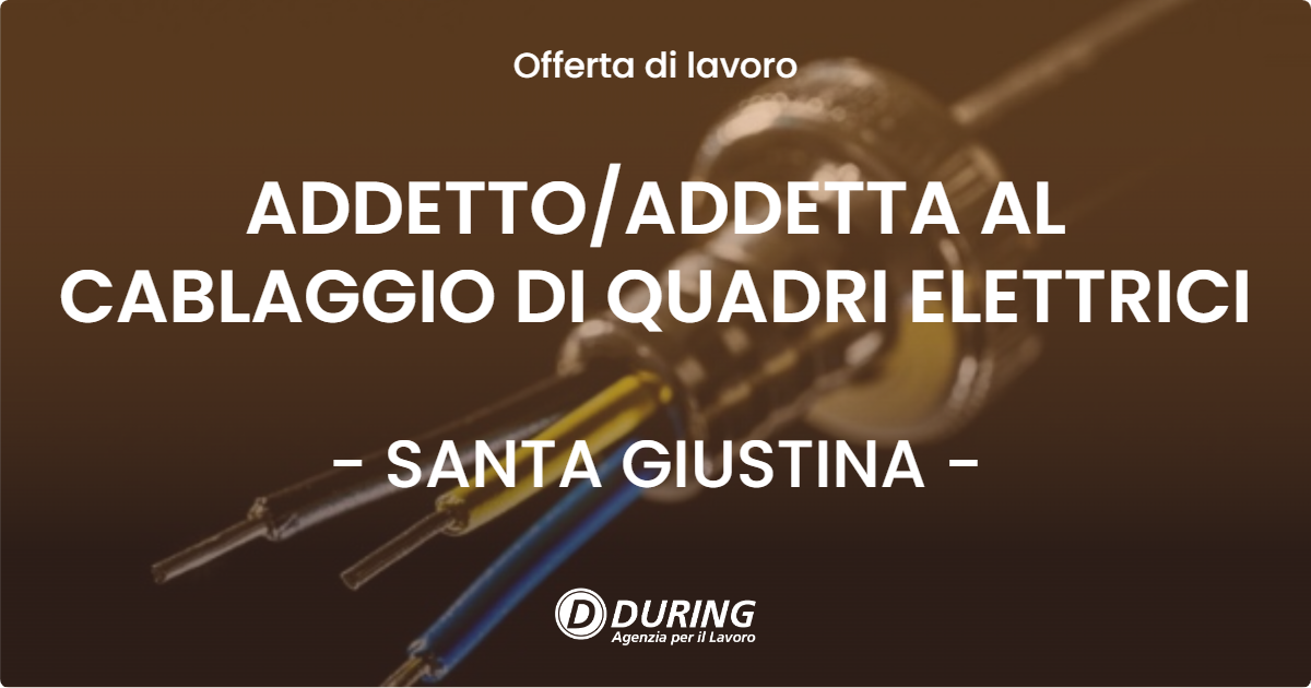 OFFERTA LAVORO - ADDETTO/ADDETTA AL CABLAGGIO DI QUADRI ELETTRICI - SANTA GIUSTINA (BL)