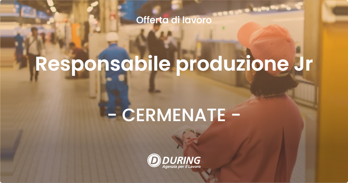 OFFERTA LAVORO - Responsabile produzione Jr - CERMENATE (CO)