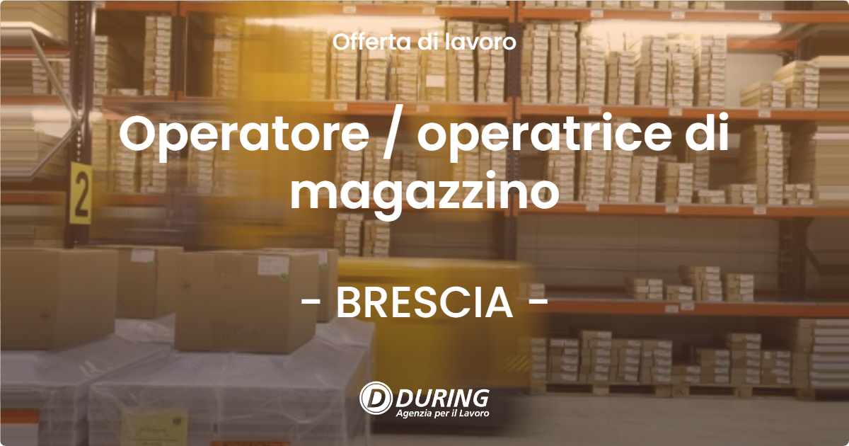 OFFERTA LAVORO - Operatore / operatrice di magazzino - BRESCIA (BS)