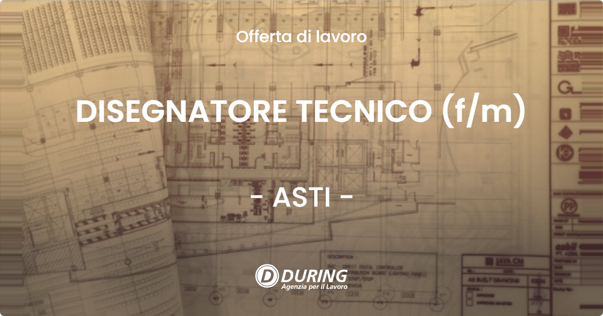 OFFERTA LAVORO - DISEGNATORE TECNICO (f/m) - ASTI (AT)