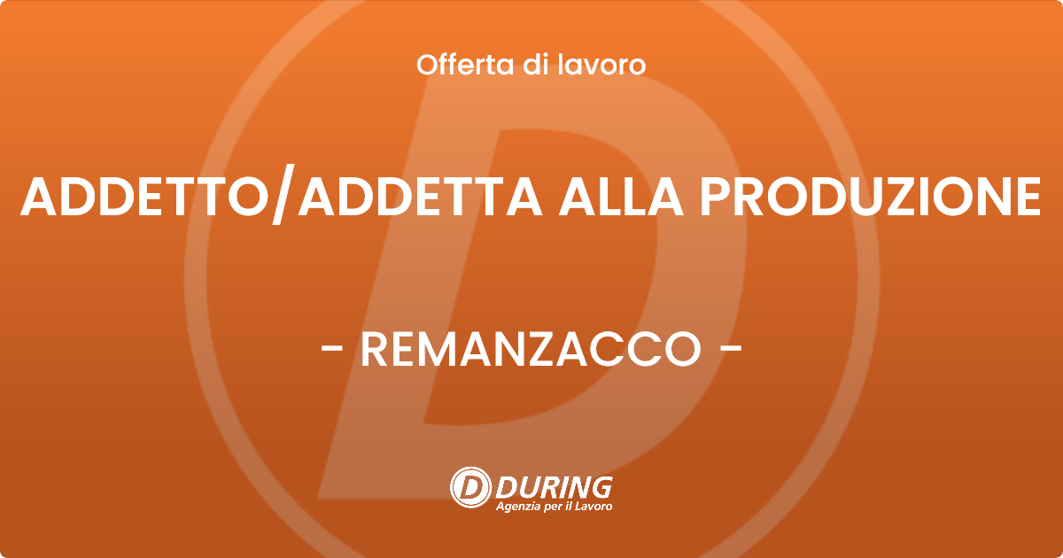 OFFERTA LAVORO - ADDETTO/ADDETTA ALLA PRODUZIONE - REMANZACCO (UD)