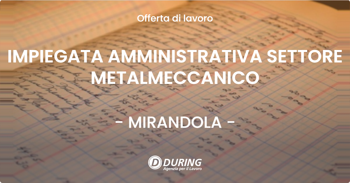 OFFERTA LAVORO - IMPIEGATA AMMINISTRATIVA SETTORE METALMECCANICO - MIRANDOLA (MO)