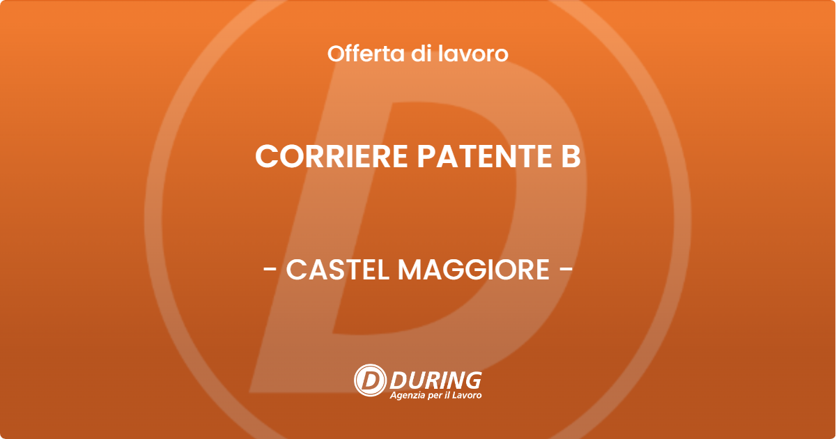 OFFERTA LAVORO - CORRIERE PATENTE B - CASTEL MAGGIORE (BO)