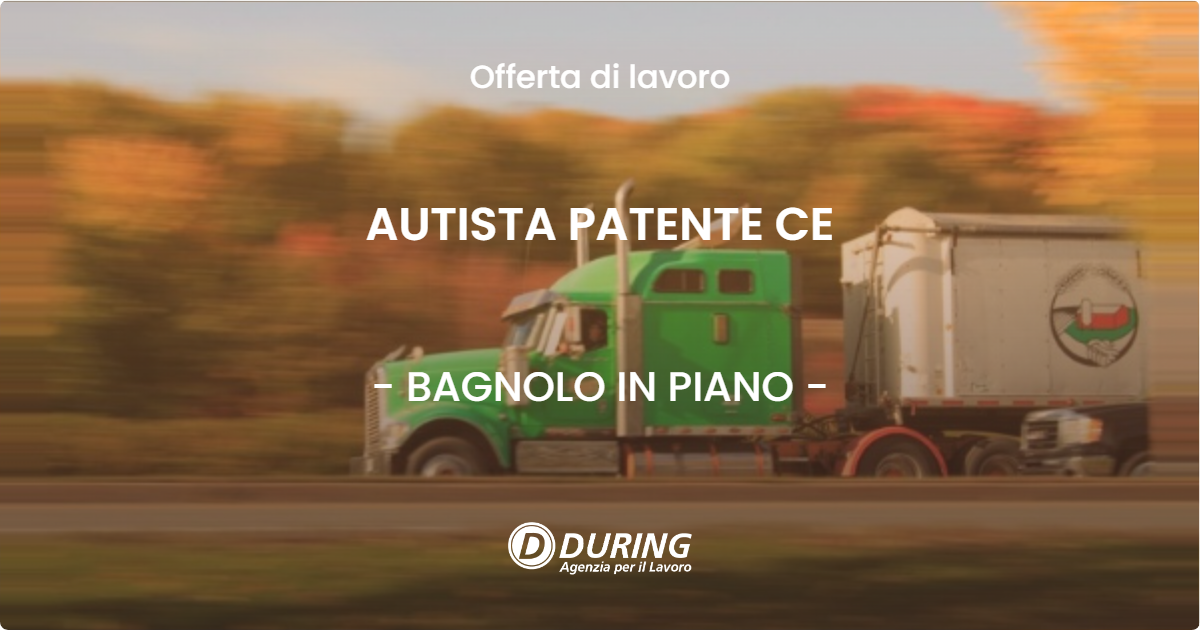 OFFERTA LAVORO - AUTISTA PATENTE CE - BAGNOLO IN PIANO (RE)