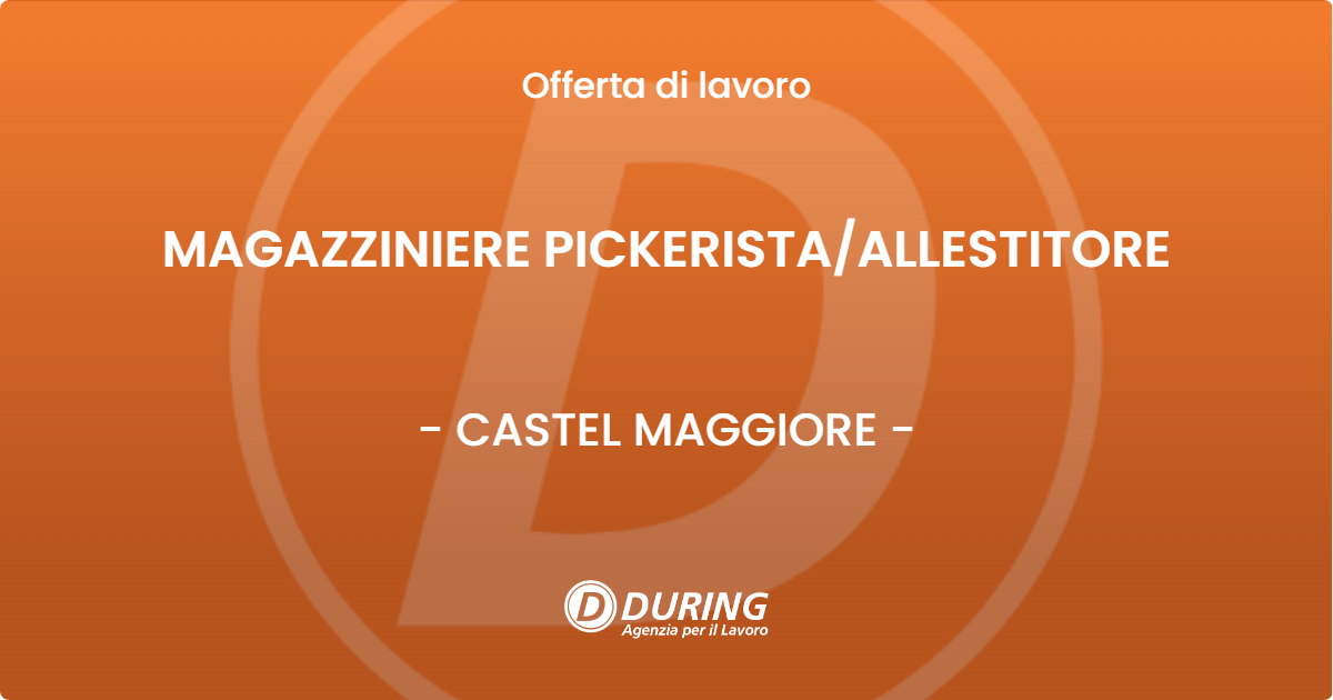 OFFERTA LAVORO - MAGAZZINIERE PICKERISTA/ALLESTITORE - CASTEL MAGGIORE (BO)