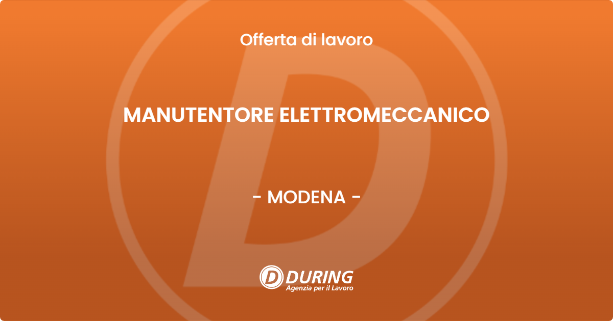 OFFERTA LAVORO - MANUTENTORE ELETTROMECCANICO - MODENA (MO)