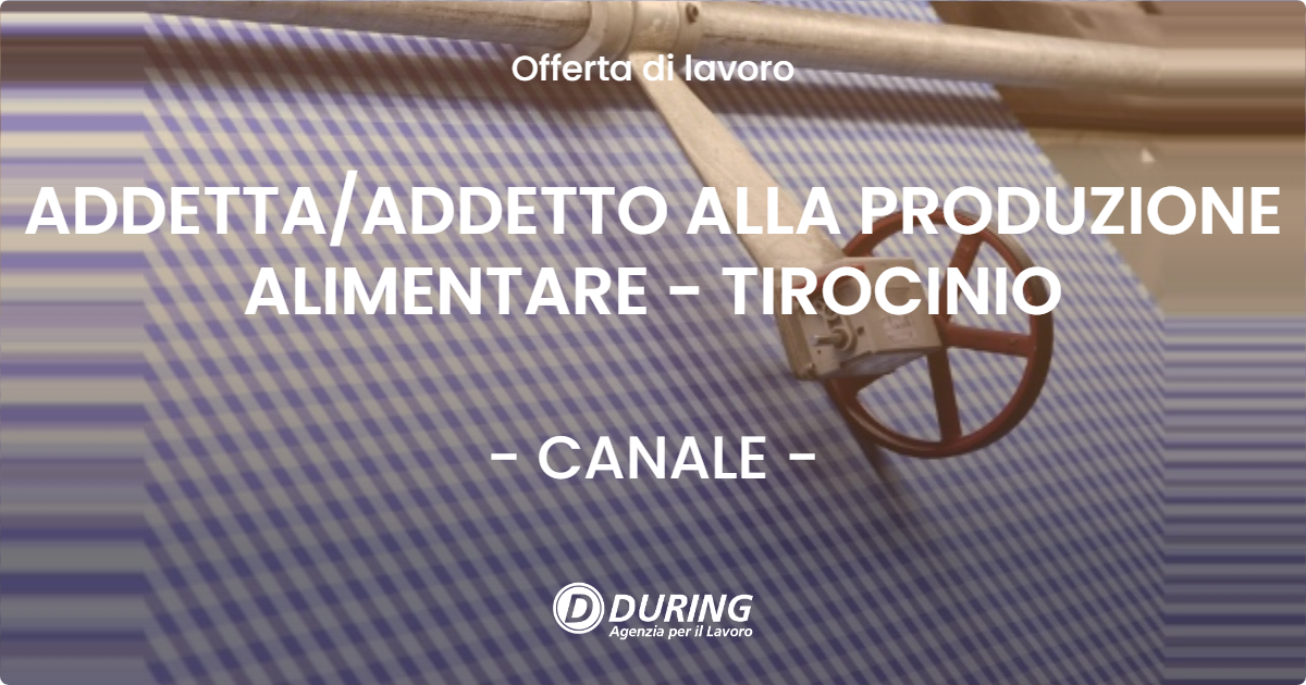 OFFERTA LAVORO - ADDETTA/ADDETTO ALLA PRODUZIONE ALIMENTARE - TIROCINIO - CANALE (CN)