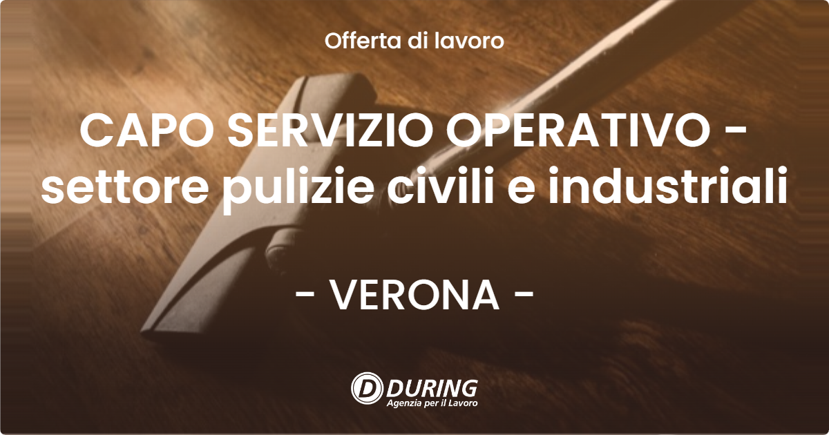 OFFERTA LAVORO - CAPO SERVIZIO OPERATIVO - settore pulizie civili e industriali - VERONA (VR)