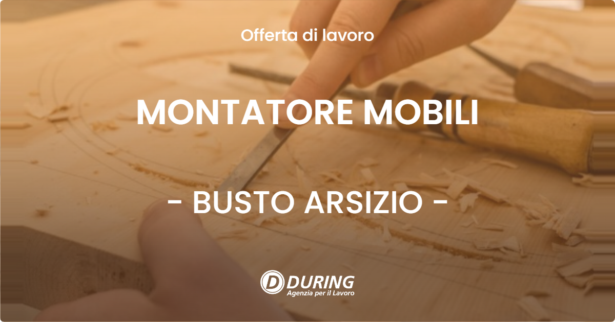OFFERTA LAVORO - MONTATORE MOBILI - BUSTO ARSIZIO (VA)