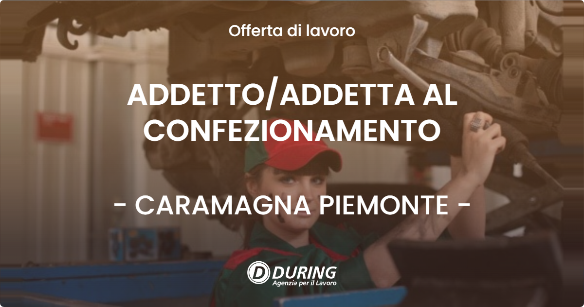 OFFERTA LAVORO - ADDETTOADDETTA AL CONFEZIONAMENTO - CARAMAGNA PIEMONTE