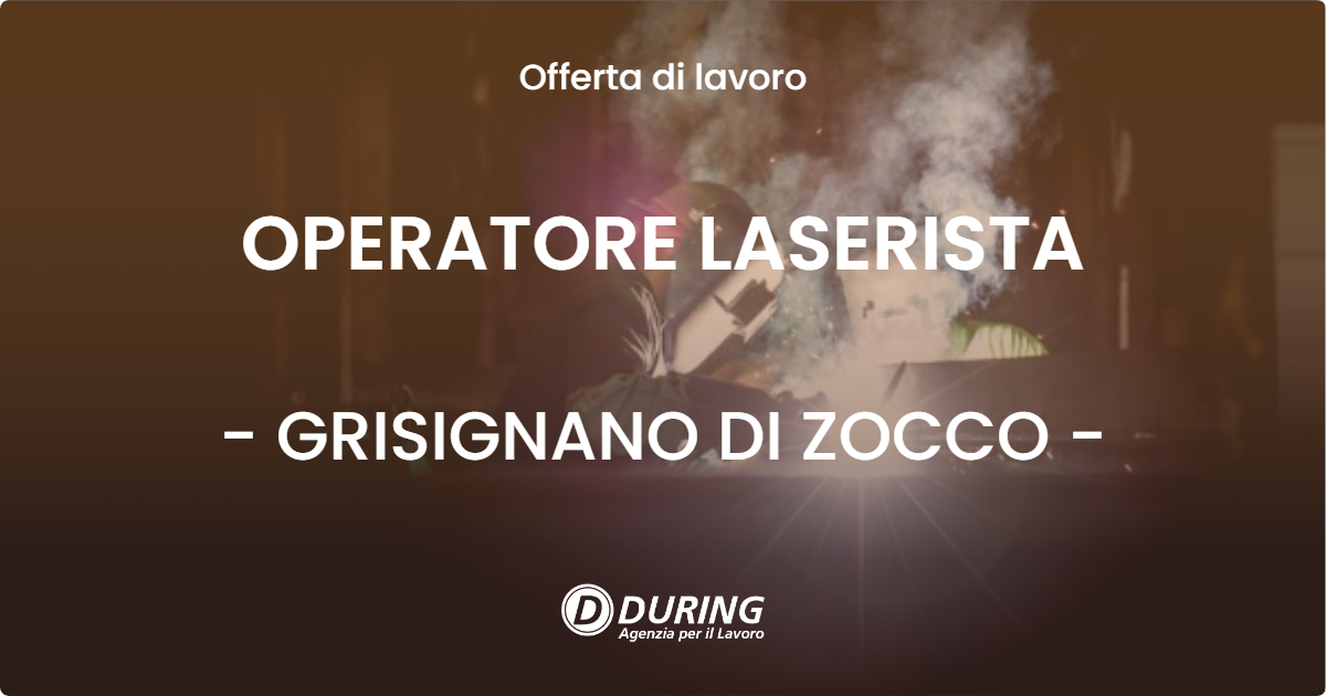 OFFERTA LAVORO - OPERATORE LASERISTA - GRISIGNANO DI ZOCCO (VI)