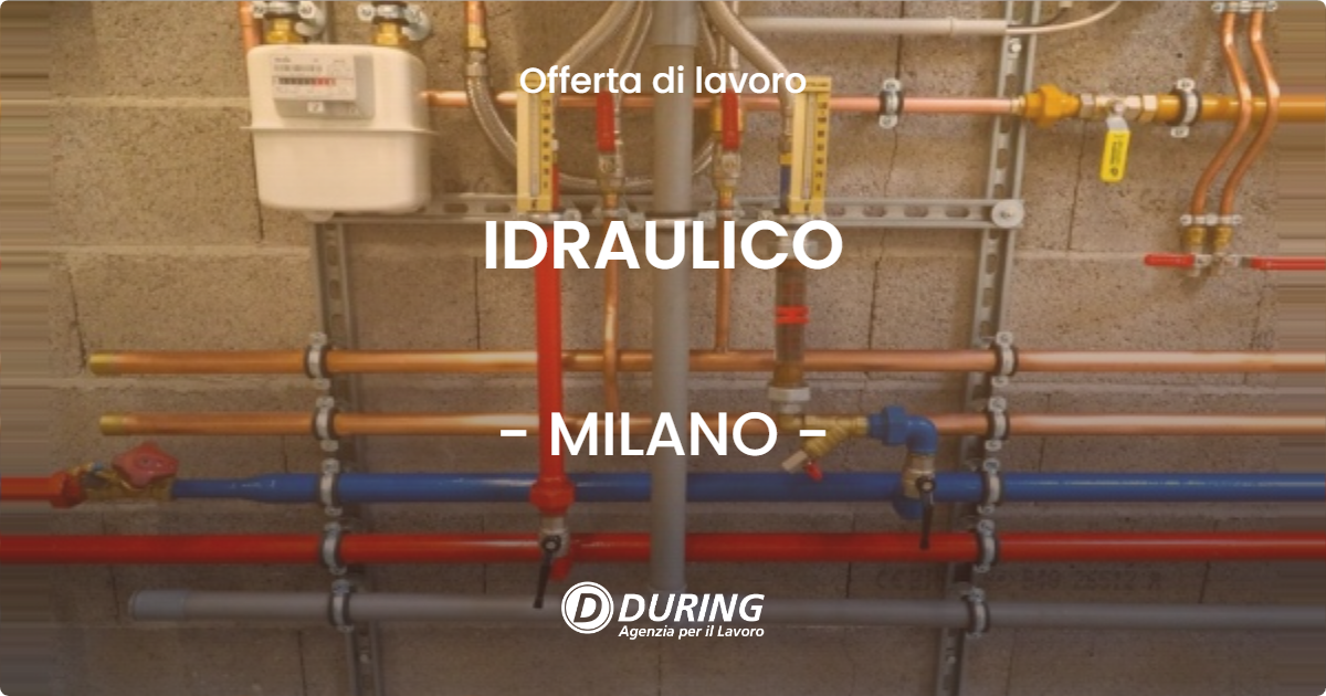 OFFERTA LAVORO - IDRAULICO - MILANO (MI)