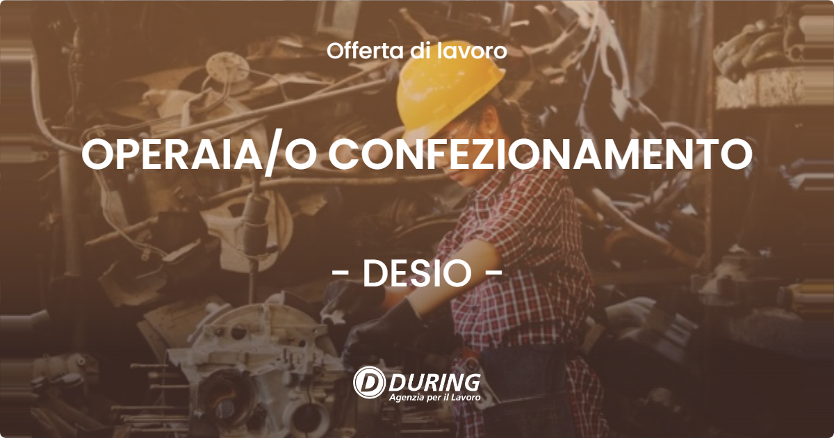 OFFERTA LAVORO - OPERAIA/O CONFEZIONAMENTO - DESIO (MB)
