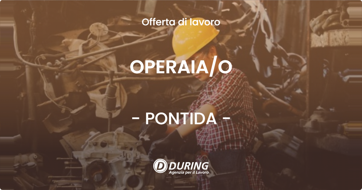 OFFERTA LAVORO - OPERAIA/O - PONTIDA (BG)