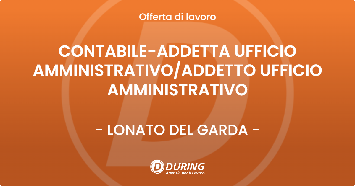 OFFERTA LAVORO - CONTABILE-ADDETTA UFFICIO AMMINISTRATIVO/ADDETTO UFFICIO AMMINISTRATIVO - LONATO DEL GARDA (BS)