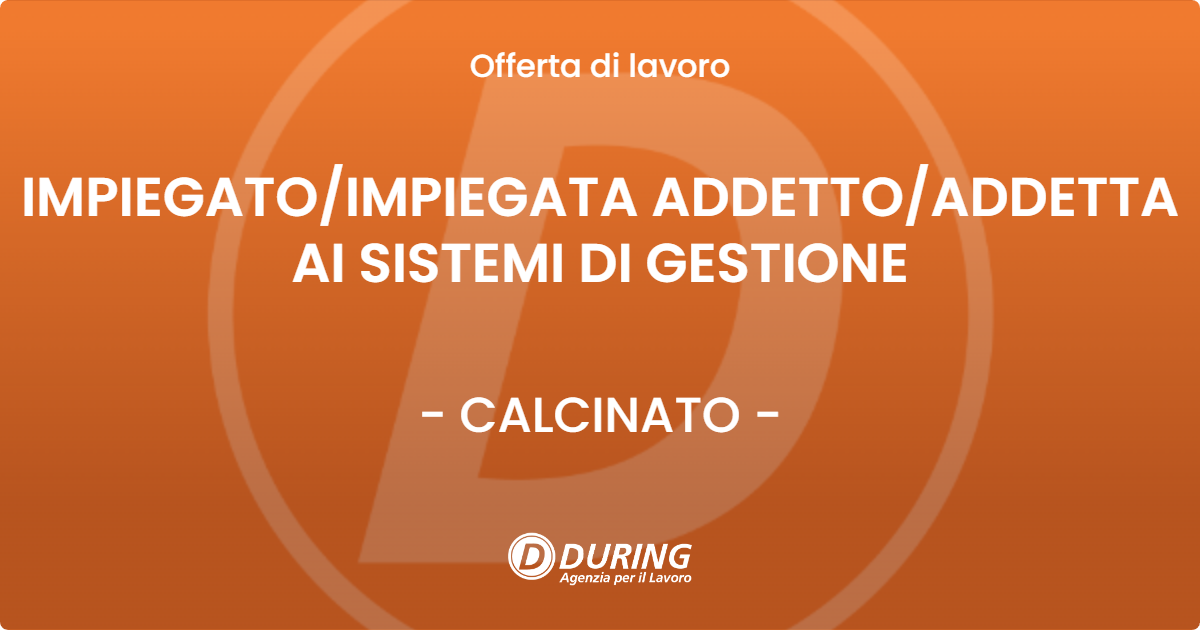 OFFERTA LAVORO - IMPIEGATO/IMPIEGATA ADDETTO/ADDETTA AI SISTEMI DI GESTIONE - CALCINATO (BS)