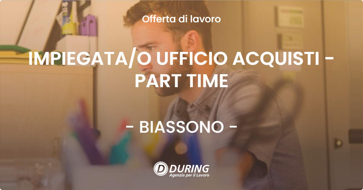 OFFERTA LAVORO - IMPIEGATA/O UFFICIO ACQUISTI - PART TIME - BIASSONO (MB)