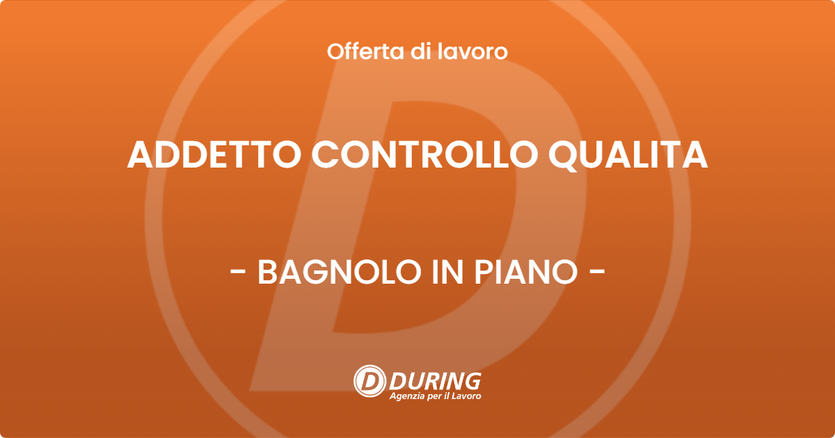 OFFERTA LAVORO - ADDETTO CONTROLLO QUALITA - BAGNOLO IN PIANO (RE)