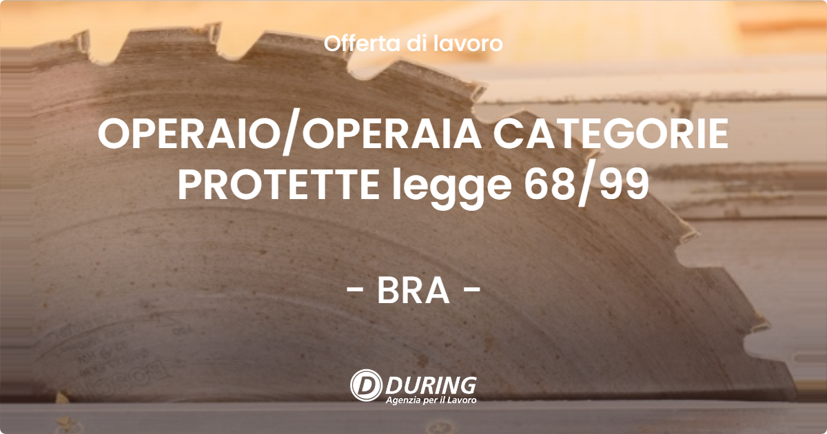 OFFERTA LAVORO - OPERAIOOPERAIA CATEGORIE PROTETTE legge 6899 - BRA