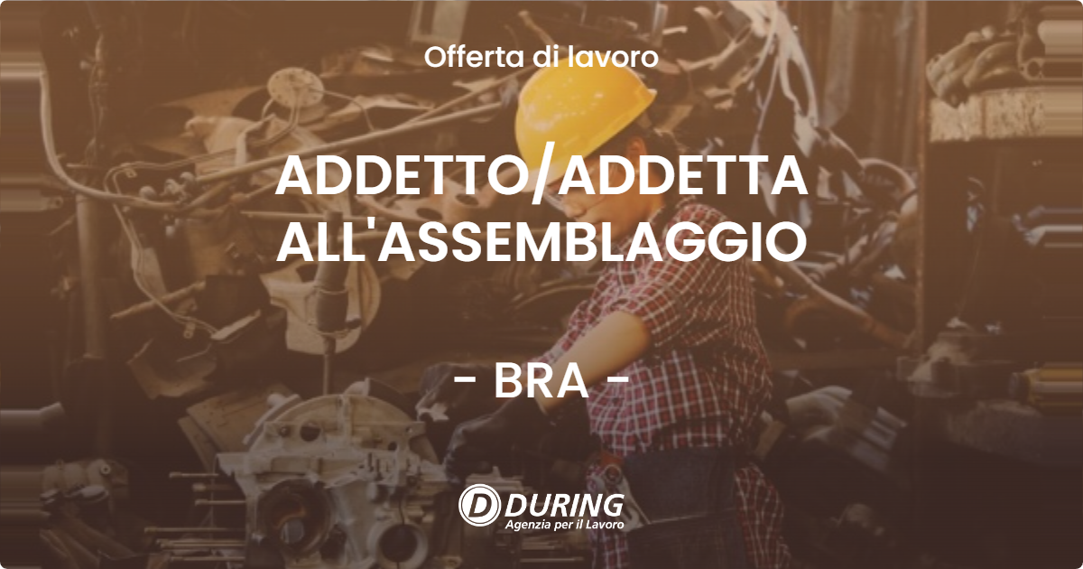 OFFERTA LAVORO - ADDETTOADDETTA ALL'ASSEMBLAGGIO - BRA