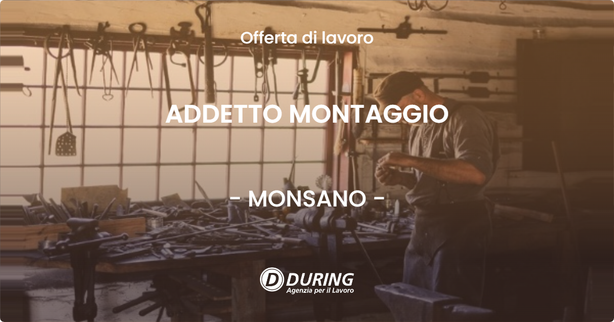 OFFERTA LAVORO - ADDETTO MONTAGGIO - MONSANO