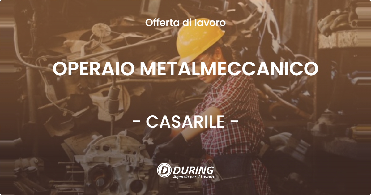 OFFERTA LAVORO - OPERAIO METALMECCANICO - CASARILE