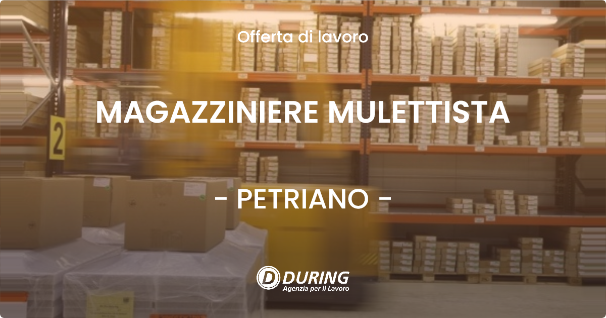 OFFERTA LAVORO - MAGAZZINIERE MULETTISTA - PETRIANO (PU)