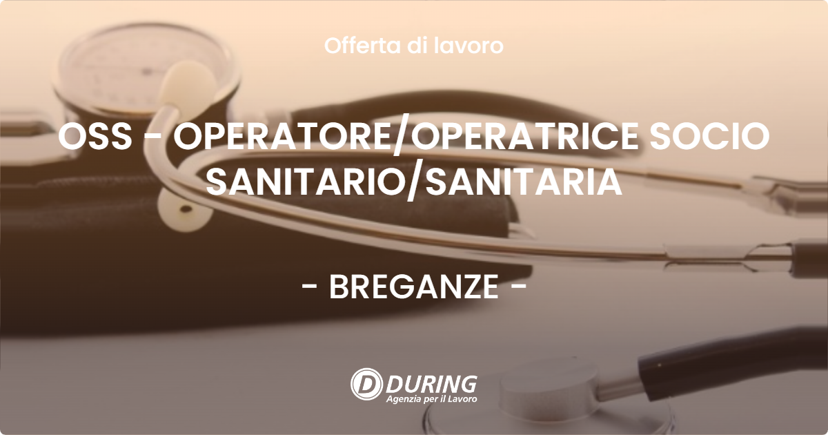 OFFERTA LAVORO - OSS - OPERATOREOPERATRICE SOCIO SANITARIOSANITARIA - BREGANZE