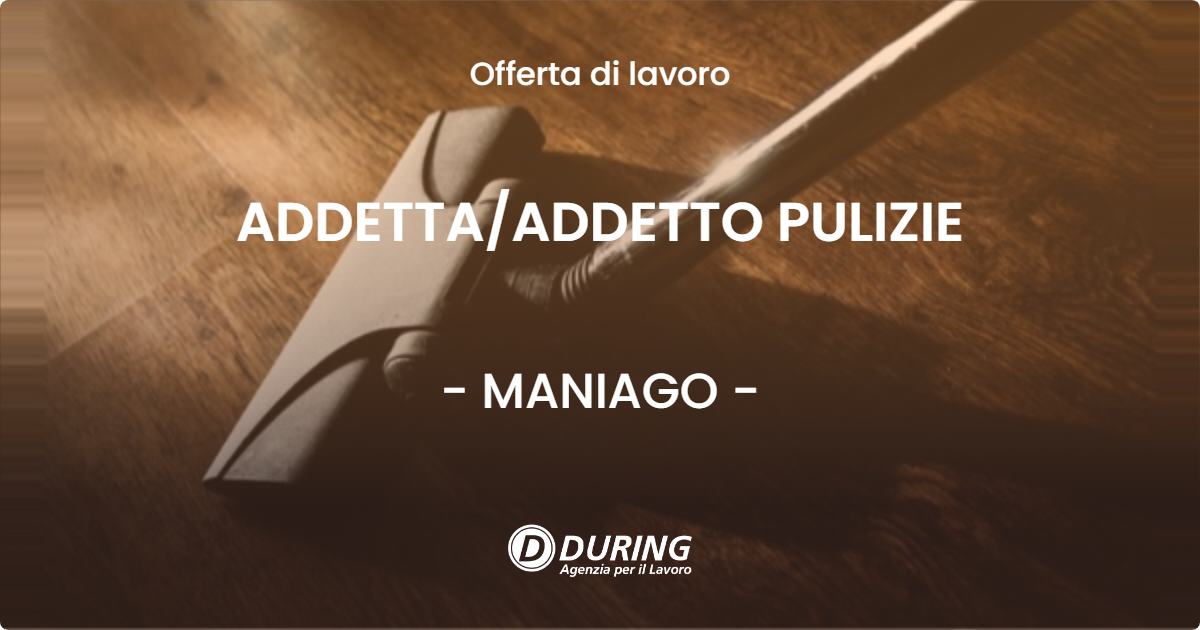 OFFERTA LAVORO - ADDETTAADDETTO PULIZIE - MANIAGO