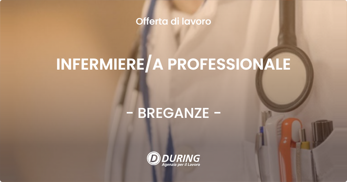 OFFERTA LAVORO - INFERMIERE/A PROFESSIONALE - BREGANZE (VI)