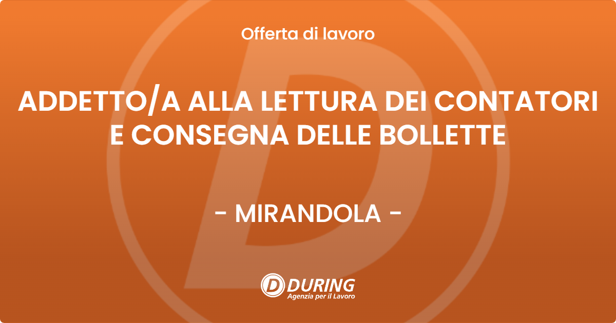 OFFERTA LAVORO - ADDETTO/A ALLA LETTURA DEI CONTATORI E CONSEGNA DELLE BOLLETTE - MIRANDOLA (MO)