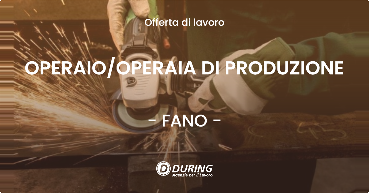 OFFERTA LAVORO - OPERAIO/OPERAIA DI PRODUZIONE - FANO (PU)