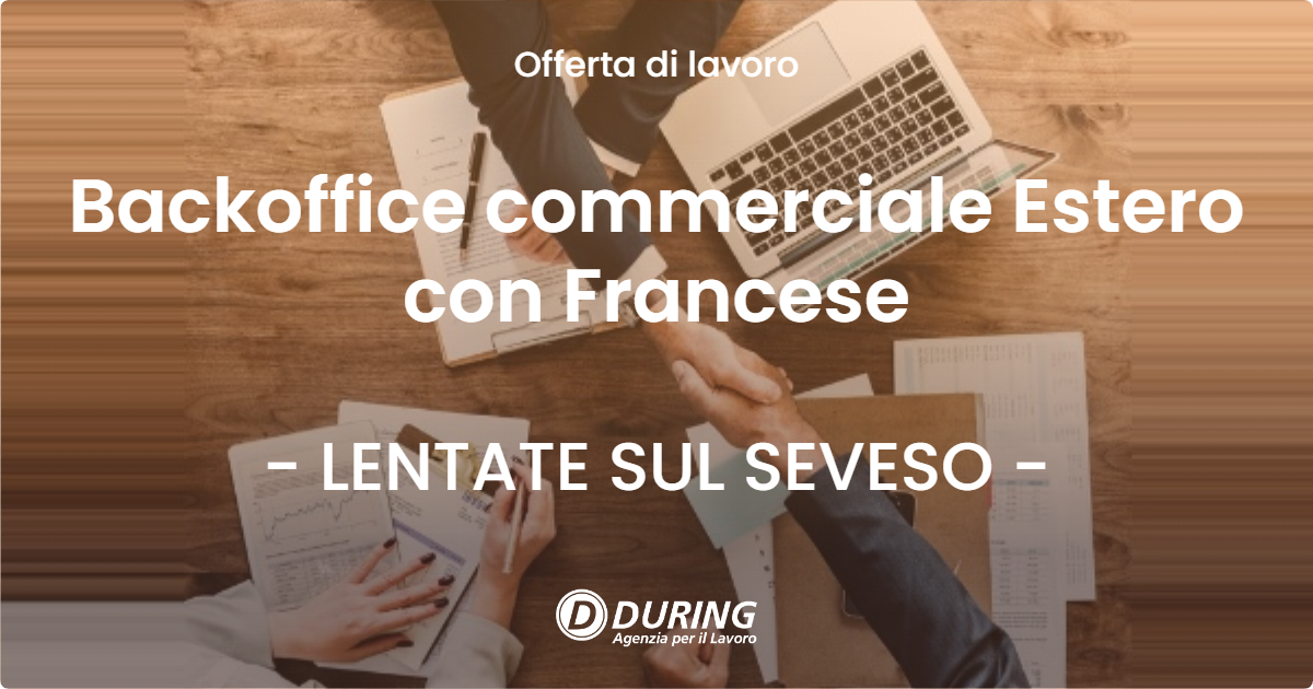 OFFERTA LAVORO - Backoffice commerciale Estero con Francese - LENTATE SUL SEVESO (MB)