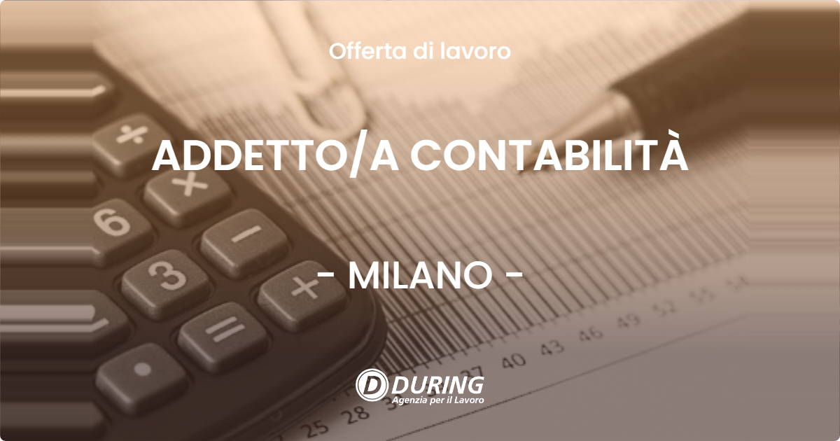 OFFERTA LAVORO - ADDETTO/A CONTABILITÀ - MILANO (MI)