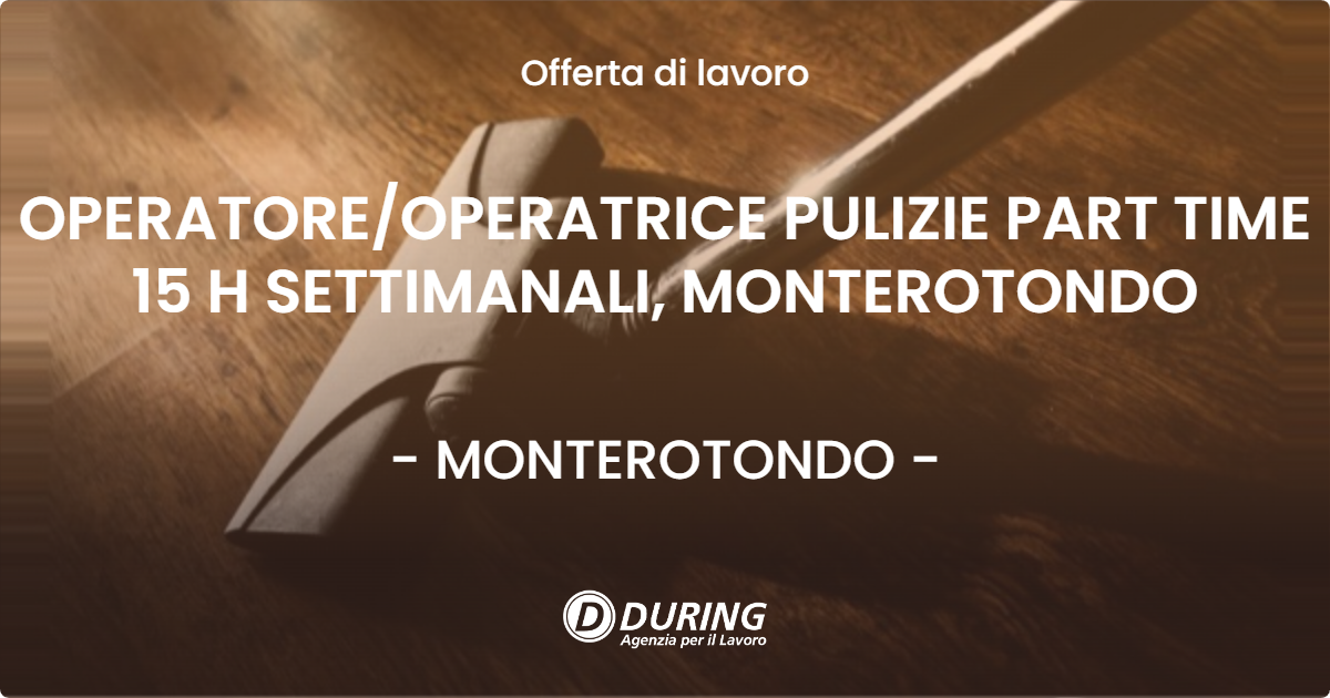 OFFERTA LAVORO - OPERATOREOPERATRICE PULIZIE PART TIME 15 H SETTIMANALI, MONTEROTONDO - MONTEROTONDO