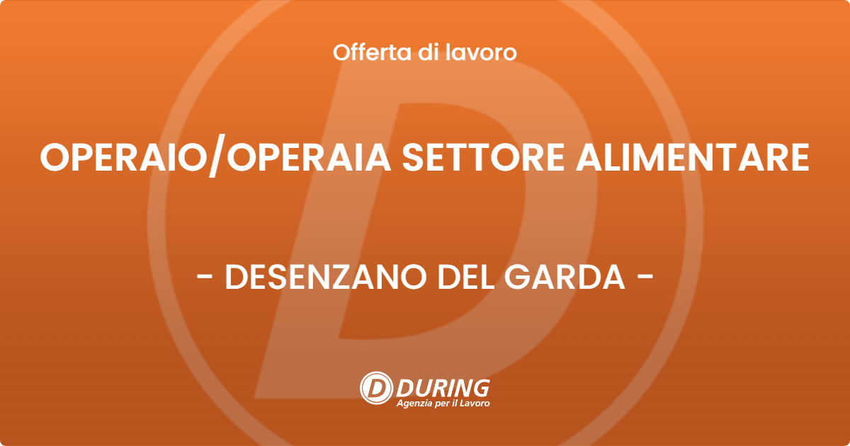 OFFERTA LAVORO - OPERAIOOPERAIA SETTORE ALIMENTARE - DESENZANO DEL GARDA