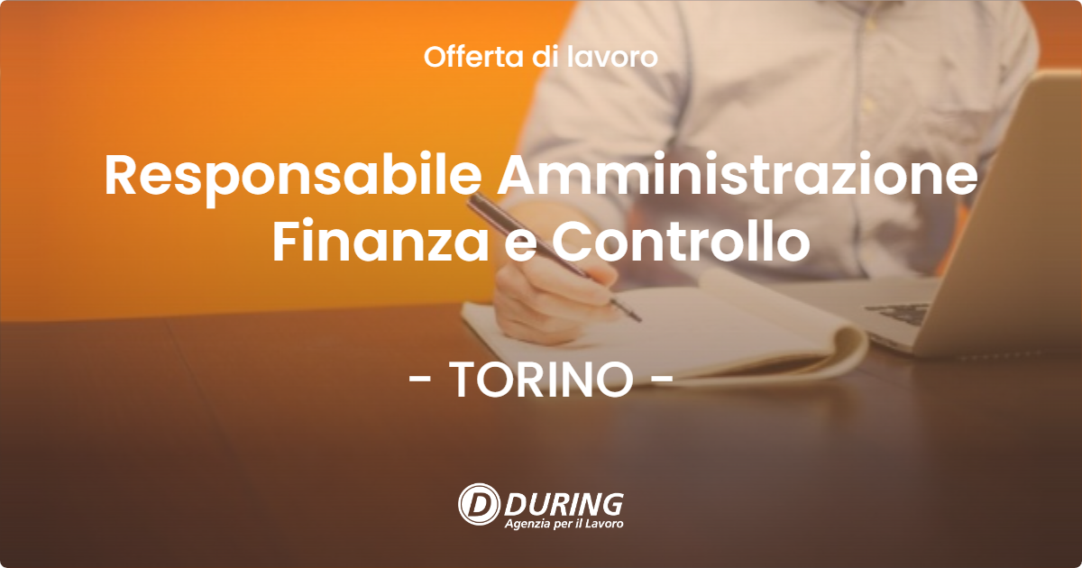 OFFERTA LAVORO - Responsabile Amministrazione Finanza e Controllo - TORINO (TO)