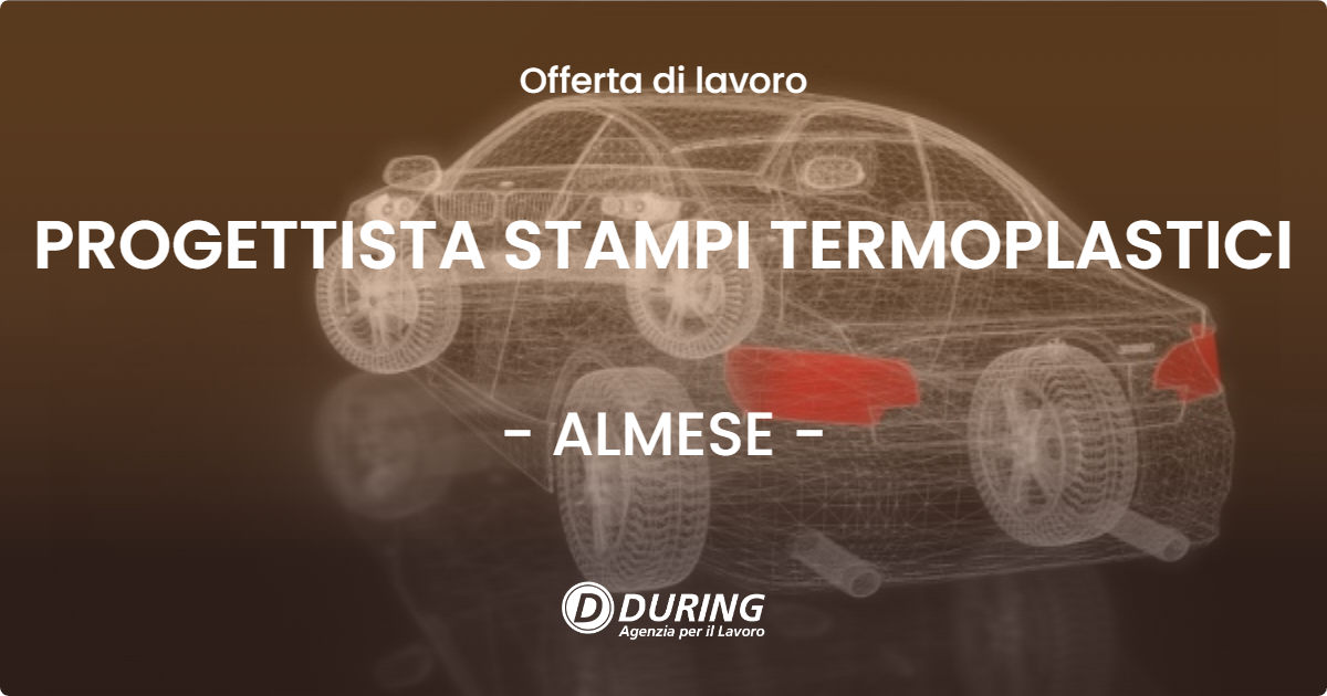 OFFERTA LAVORO - PROGETTISTA STAMPI TERMOPLASTICI - ALMESE (TO)
