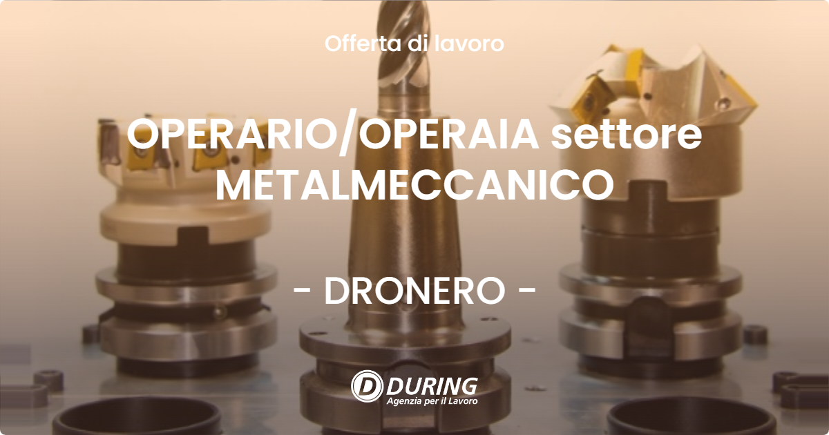 OFFERTA LAVORO - OPERARIOOPERAIA settore METALMECCANICO - DRONERO