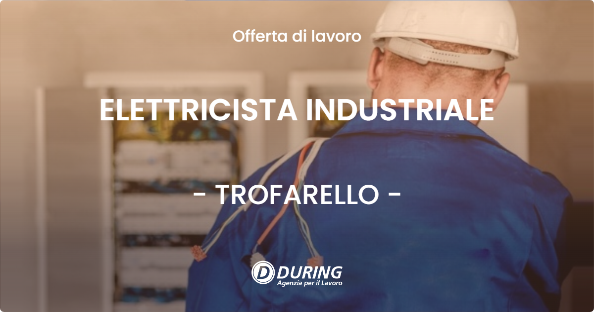OFFERTA LAVORO - ELETTRICISTA INDUSTRIALE - TROFARELLO (TO)