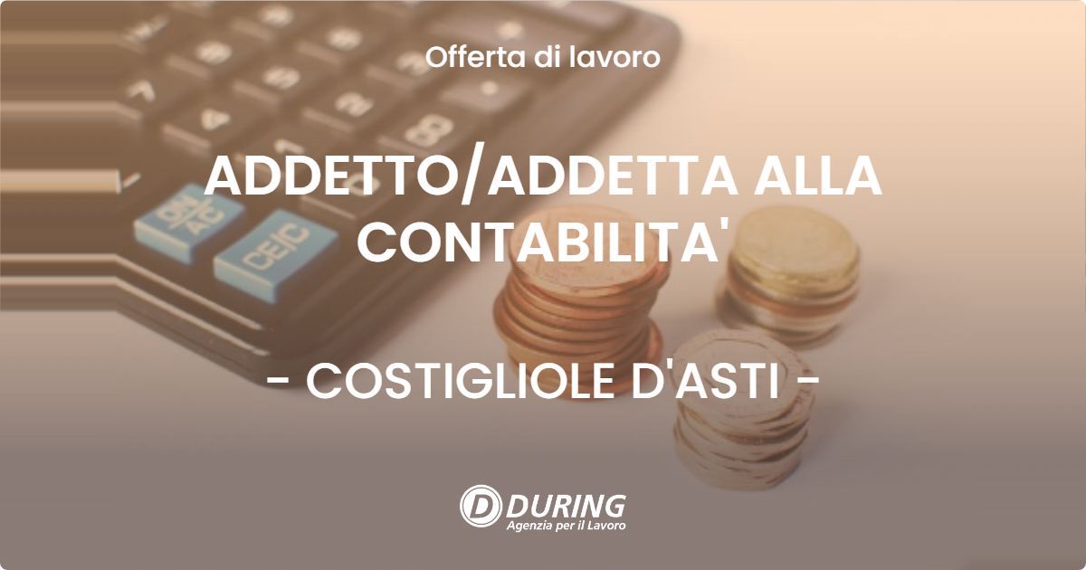 OFFERTA LAVORO - ADDETTO/ADDETTA ALLA CONTABILITA' - COSTIGLIOLE D'ASTI (AT)