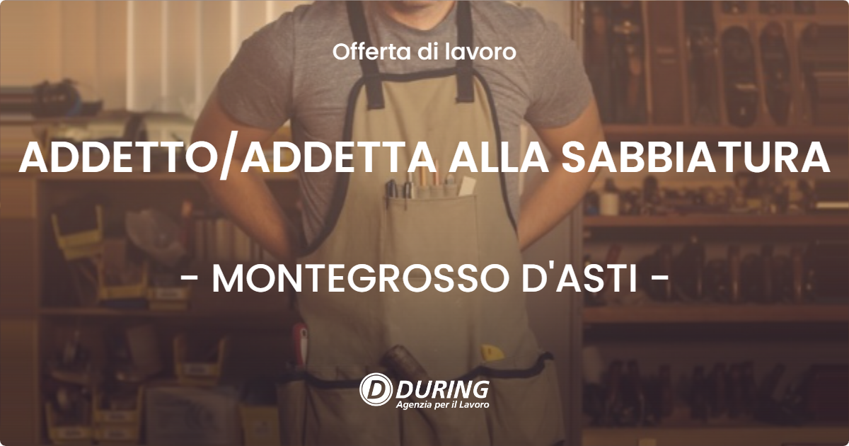 OFFERTA LAVORO - ADDETTO/ADDETTA ALLA SABBIATURA - MONTEGROSSO D'ASTI (AT)